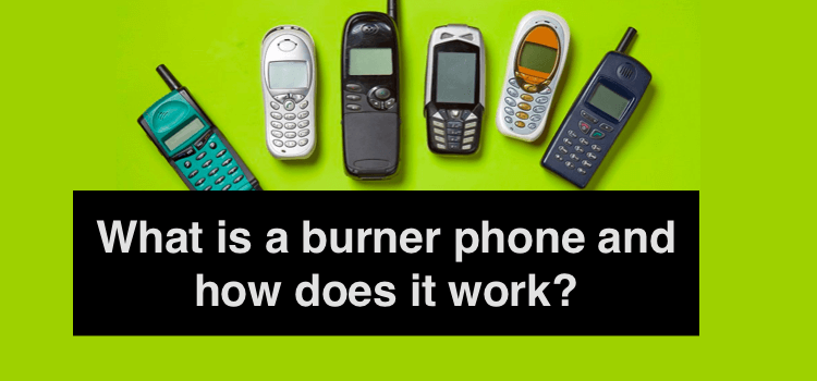 What is a burner phone and how does it work?