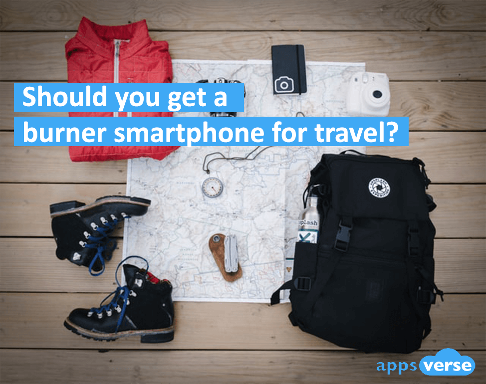 Should you get a burner smartphone for travel?