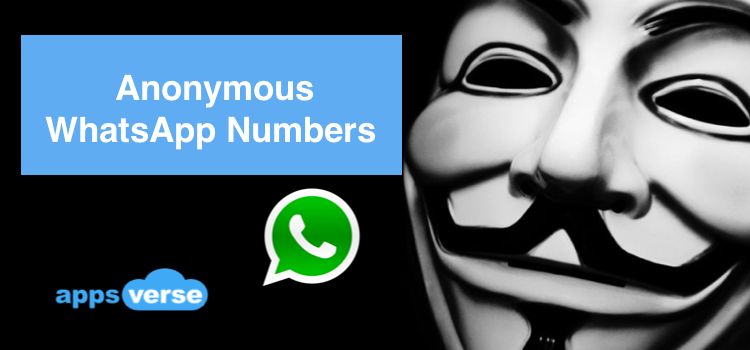 Anonymous WhatsApp Numbers — How to Use WhatsApp without a Real Phone Number