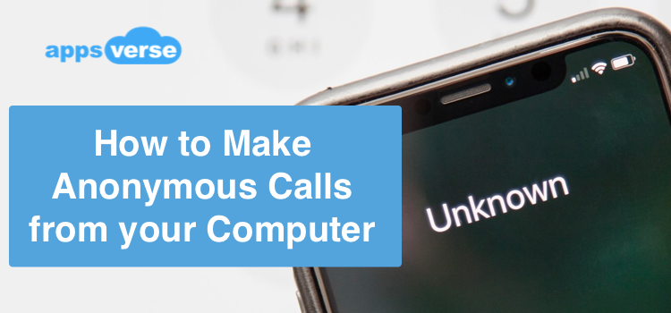 How to Make Anonymous Calls from your Computer