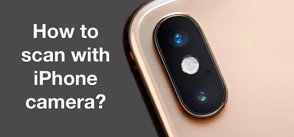 How to scan with iPhone camera? 3 easy ways to do this!