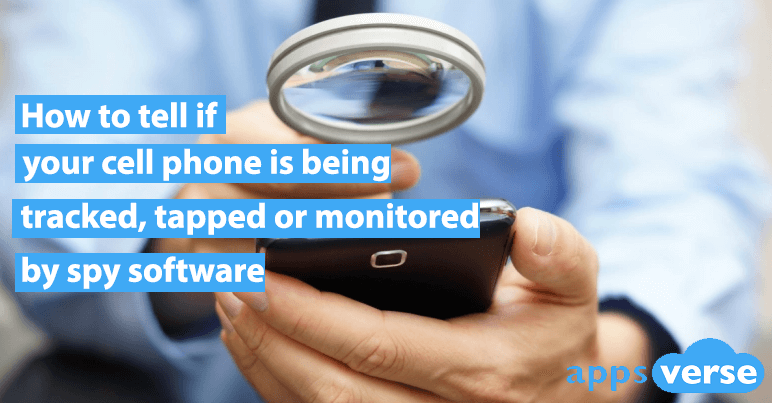 How to tell if your cell phone is being tracked, tapped or monitored by spy software