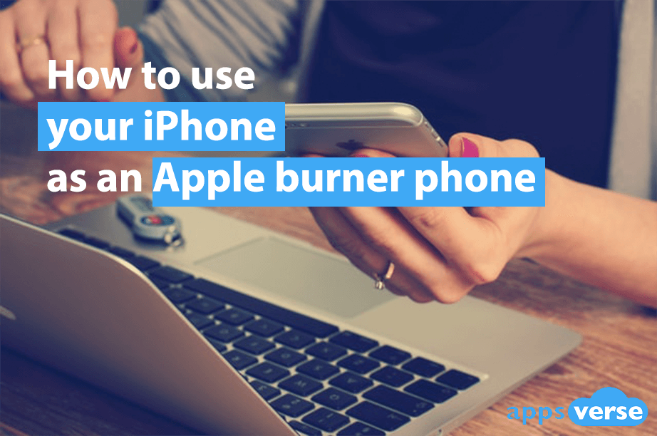 How to use an iPhone as an Apple burner phone