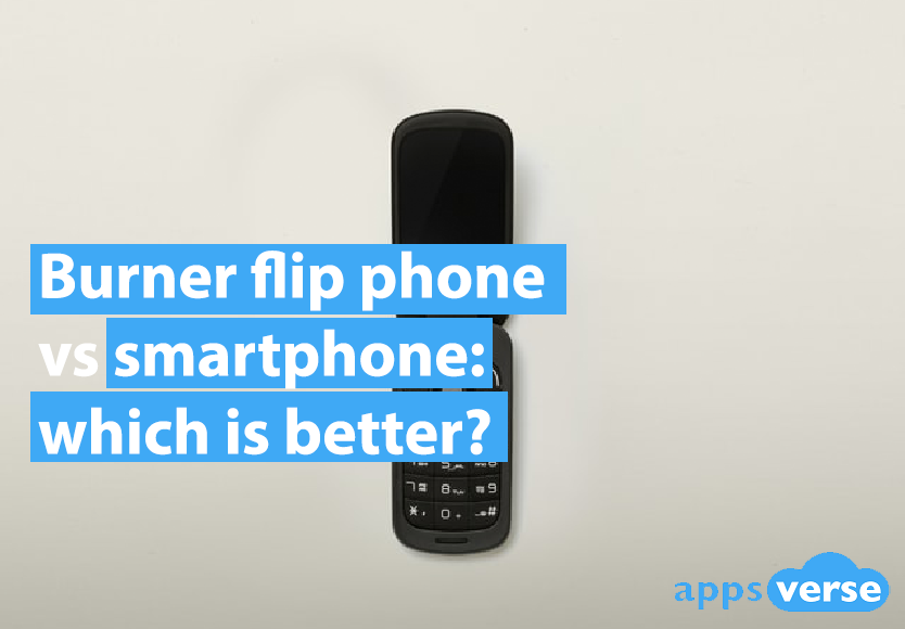 Burner flip phone versus smartphone: Which is better?