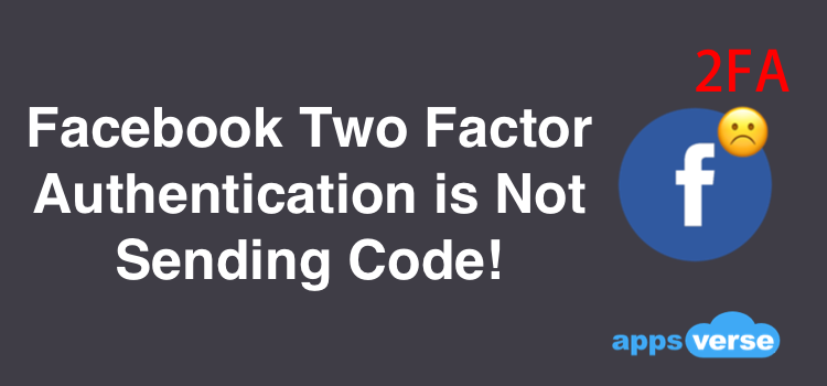 Facebook Two Factor Authentication is Not Sending Code - How to Fix