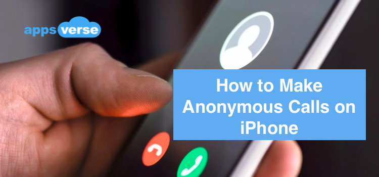 How to Make Anonymous Calls from Your iPhone?